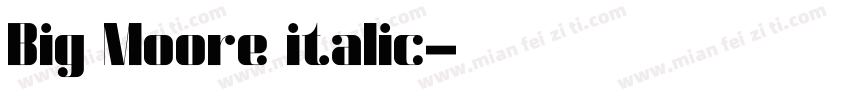 Big Moore italic字体转换